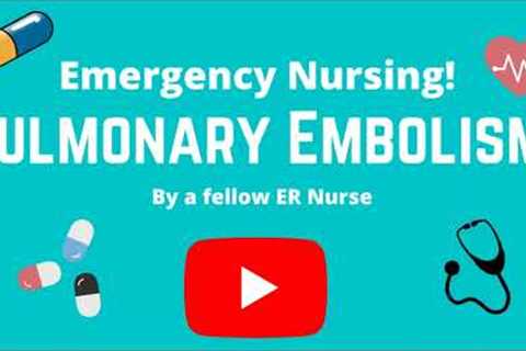 Pulmonary Embolism for Emergency Nurses! ER Nursing tips for nurses new to the ER