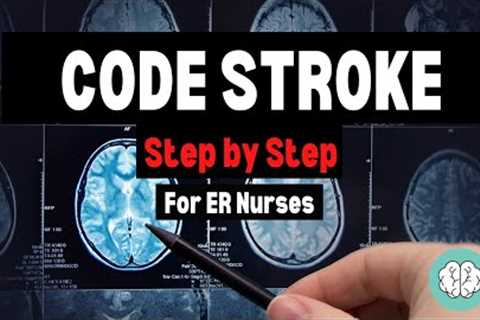 CODE STROKE - Explained for new Emergency Nurses!