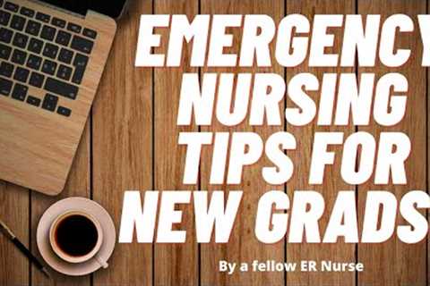 Emergency Nursing Tips for New grad ER Nurses: What to do before your first day!