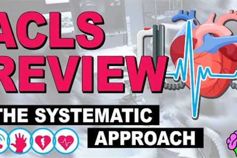 The Systematic Approach to Emergency Situations - ACLS Review