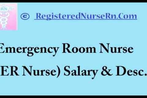 ER Nurse | Emergency Room Nurse Salary and Job Description